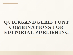 Quicksand Serif Pairings for Editorial Publishing