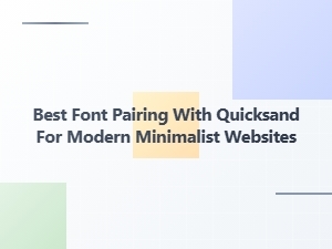 Best Font Pairings with Quicksand for Minimalist Sites