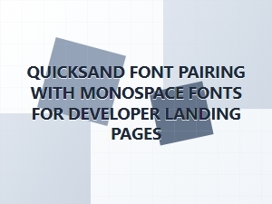 Quicksand Paired with Monospace Fonts for Developer Pages